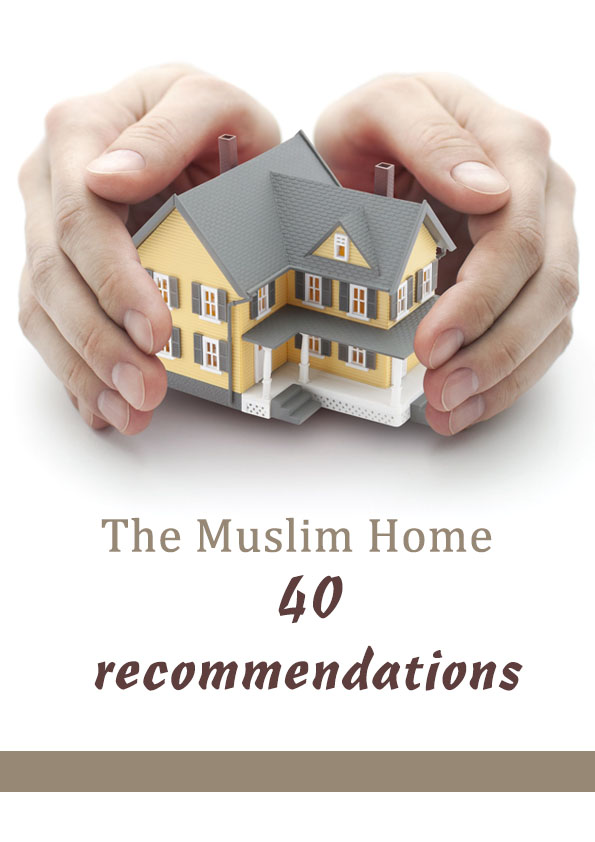 The Muslim Home – 40 recommendations